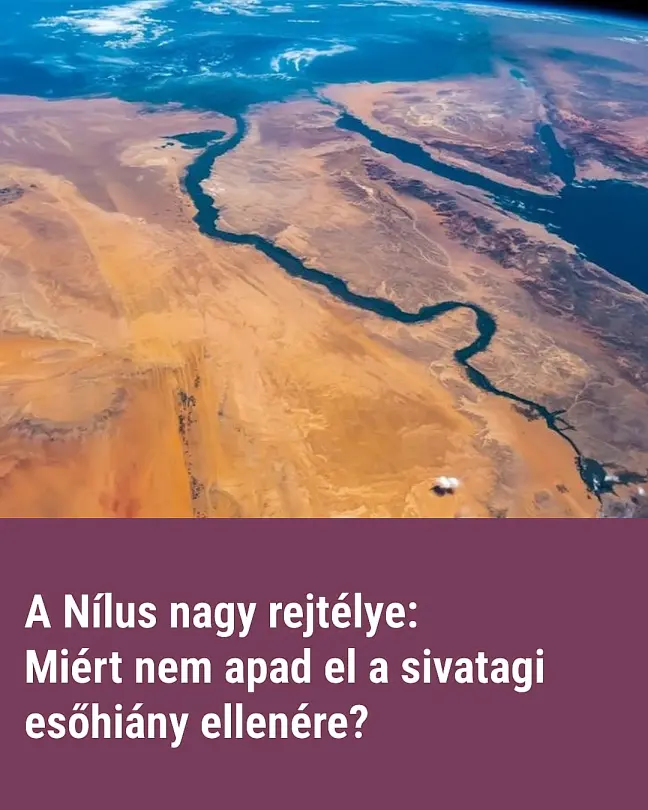 A világ egyik legnagyobb rejtélye: miért nem apad el a Nílus