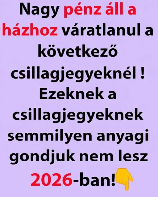 Nagy pénz áll a házhoz váratlanul a következő csillagjegyeknél! Ezeknek a csillagjegyeknek semmilyen anyagi gondjuk nem lesz 2026-ban! 👇