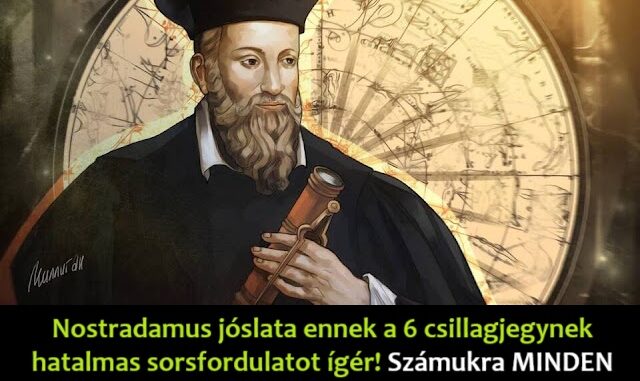 nostradamus joslata ennek a 6 csillagjegynek 640x381