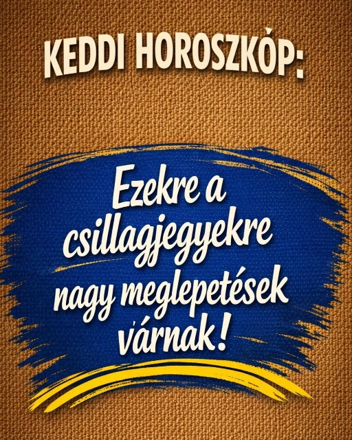 Keddi horoszkóp: Ezekre a csillagjegyekre nagy meglepetések várnak!