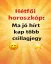 Hétfői horoszkóp: Ma jó hírt kap több csillagjegy