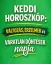 Keddi horoszkóp: változás, érzelmek és váratlan döntések napja.
