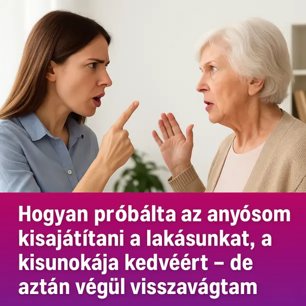 Hogyan akarta az anyósom kisajátítani a lakásunkat az unokája kedvéért – de kemény választ kapott