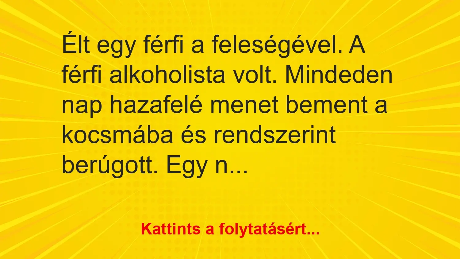vicc elt egy ferfi felesegevell. ferf alkoholista volt. minden nap hazafele jpg