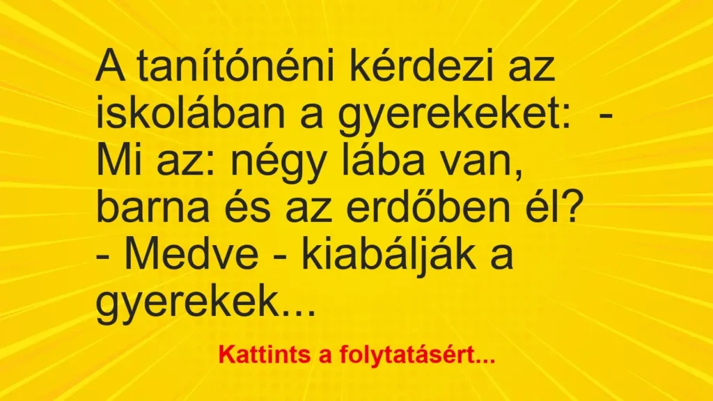 vicc a tanitoneni kerdezi a gyerekeket az iskolaban